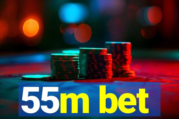 55m bet
